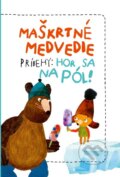 Kniha: Maškrtné medvedie príbehy: Hor sa na pól! (Kateřina Karhánková a Tomáš Končinský), 2024 Kniha: Maškrtné medvedie príbehy: Hor sa na pól! (Kateřina Karhánková a Tomáš Končinský), 2024