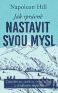Kniha: Jak správně nastavit svou mysl (Napoleon Hill), 2025 Kniha: Jak správně nastavit svou mysl (Napoleon Hill), 2025