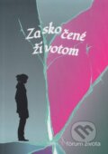 Kniha: Zaskočené životom (Autorský kolektív). Fórum života, 2024 Kniha: Zaskočené životom (Autorský kolektív). Fórum života, 2024
