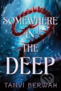 Kniha: Somewhere in the Deep (Tanvi Berwah). Sourcebooks, 2025 Kniha: Somewhere in the Deep (Tanvi Berwah). Sourcebooks, 2025