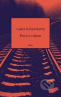 Kniha: Pozice rukou (Ivana Kašpárková). Odeon CZ, 2024 Kniha: Pozice rukou (Ivana Kašpárková). Odeon CZ, 2024