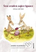 Kniha: Šest zrádců zajíce Ignáce (Marie Hledíková). Pointa, 2024 Kniha: Šest zrádců zajíce Ignáce (Marie Hledíková). Pointa, 2024
