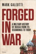 Kniha: Forged in War (Mark Galeotti). Osprey Publishing, 2024 Kniha: Forged in War (Mark Galeotti). Osprey Publishing, 2024