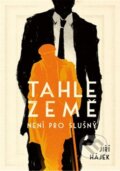 Kniha: Tahle země není pro slušný (Jiří Hájek). Epocha, 2024 Kniha: Tahle země není pro slušný (Jiří Hájek). Epocha, 2024
