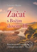 Kniha: Začať s Božím slovom III. (Ľubomír Majtán). Katolícke biblické dielo, 2024 Kniha: Začať s Božím slovom III. (Ľubomír Majtán). Katolícke biblické dielo, 2024