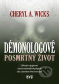 Kniha: Démonologové: Posmrtný život (Cheryl A. Wicks). XYZ, 2025 Kniha: Démonologové: Posmrtný život (Cheryl A. Wicks). XYZ, 2025
