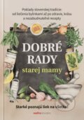 Kniha: Dobré rady starej mamy (Anna Lipovská). MAFRA Slovakia, 2024 Kniha: Dobré rady starej mamy (Anna Lipovská). MAFRA Slovakia, 2024