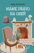 Kniha: Máme právo na oheň (Soňa Žovincová). D.Orys, 2024 Kniha: Máme právo na oheň (Soňa Žovincová). D.Orys, 2024