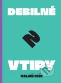 Kniha: Debilné vtipy 2 (Silné reči). Silné reči, 2024 Kniha: Debilné vtipy 2 (Silné reči). Silné reči, 2024