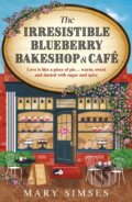 Kniha: The Irresistible Blueberry Bakeshop and Cafe (Mary Simses). Headline Publishing Group, 2024 Kniha: The Irresistible Blueberry Bakeshop and Cafe (Mary Simses). Headline Publishing Group, 2024