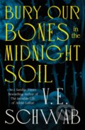 Kniha: Bury Our Bones in the Midnight Soil (V.E. Schwab). Tor, 2025 Kniha: Bury Our Bones in the Midnight Soil (V.E. Schwab). Tor, 2025