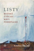 Kniha: Listy Božské útěchy krví podepsané (Kateřina Tetivová). , 2006 Kniha: Listy Božské útěchy krví podepsané (Kateřina Tetivová). , 2006