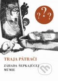 Kniha: Traja pátrači 3 - Záhada šepkajúcej múmie (Robert Arthur). SPN - pedagogické nakladatelství, 2024 Kniha: Traja pátrači 3 - Záhada šepkajúcej múmie (Robert Arthur). SPN - pedagogické nakladatelství, 2024