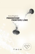 Kniha: Prekročenie frontovej línie (Alena Brindová). OZ FACE, 2024 Kniha: Prekročenie frontovej línie (Alena Brindová). OZ FACE, 2024