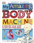 Kniha: My Amazing Body Machine (Robert Winston). Dorling Kindersley, 2017 Kniha: My Amazing Body Machine (Robert Winston). Dorling Kindersley, 2017