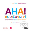 Audiokniha: AHA! Rodičovství (Laura Markham), 2017 Audiokniha: AHA! Rodičovství (Laura Markham), 2017