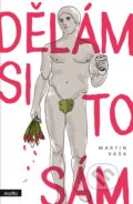 Kniha: Dělám si to sám (Martin Váša). Motto, 2017 Kniha: Dělám si to sám (Martin Váša). Motto, 2017