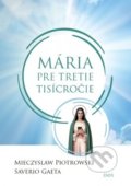 Kniha: Mária pre tretie tisícročie (Mieczyslaw Piotrowski a Saverio Gaeta). Zaex, 2017 Kniha: Mária pre tretie tisícročie (Mieczyslaw Piotrowski a Saverio Gaeta). Zaex, 2017