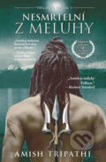 Kniha: Nesmrtelní z Meluhy (Amish Tripathi). Edice knihy Omega, 2018 Kniha: Nesmrtelní z Meluhy (Amish Tripathi). Edice knihy Omega, 2018