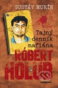 E-kniha: Tajný denník mafiána – Róbert Holub (Gustáv Murín), 2017 E-kniha: Tajný denník mafiána – Róbert Holub (Gustáv Murín), 2017
