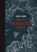 Kniha: Atlas prokletých míst (Olivier Le Carrer), 2017 Kniha: Atlas prokletých míst (Olivier Le Carrer), 2017