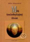 Kniha: Môj (ne)obyčajný život (Milka Mináriková). Štúdio LJ, 2017 Kniha: Môj (ne)obyčajný život (Milka Mináriková). Štúdio LJ, 2017