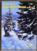 Kniha: Sport psích spřežení od A do Z (Libuše Pečená), 2000 Kniha: Sport psích spřežení od A do Z (Libuše Pečená), 2000
