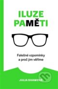 Kniha: Iluze paměti (Julia Shaw), 2017 Kniha: Iluze paměti (Julia Shaw), 2017