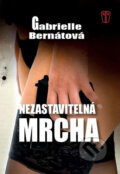 Kniha: Nezastavitelná mrcha (Gabrielle Bernátová). Naše vojsko CZ, 2017 Kniha: Nezastavitelná mrcha (Gabrielle Bernátová). Naše vojsko CZ, 2017