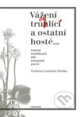 Kniha: Vážení truchlící a ostatní hosté (Ladislav Muška). Cesta domů, 2017 Kniha: Vážení truchlící a ostatní hosté (Ladislav Muška). Cesta domů, 2017