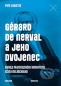 Kniha: Gérard de Nerval a jeho dvojenec (Petr Christov). Karolinum, 2017 Kniha: Gérard de Nerval a jeho dvojenec (Petr Christov). Karolinum, 2017