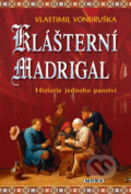 Kniha: Klášterní madrigal (Vlastimil Vondruška). Moba, 2017 Kniha: Klášterní madrigal (Vlastimil Vondruška). Moba, 2017