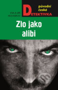 Kniha: Zlo jako alibi (Eva Houserová a Jiří Houser). Moba, 2017 Kniha: Zlo jako alibi (Eva Houserová a Jiří Houser). Moba, 2017