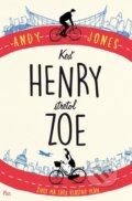 Kniha: Keď Henry stretol Zoe (Andy Jones). Plus, 2017 Kniha: Keď Henry stretol Zoe (Andy Jones). Plus, 2017