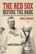 Kniha: The Red Sox Before the Babe (Donald Hubbard). McFarland, 2009 Kniha: The Red Sox Before the Babe (Donald Hubbard). McFarland, 2009