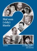 Kniha: Mal som (vždy) štastie 2 (Eva Bacigalová a Ján Riapoš). Perfekt, 2017 Kniha: Mal som (vždy) štastie 2 (Eva Bacigalová a Ján Riapoš). Perfekt, 2017