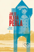 Kniha: Jak se hledá perla (Václav Matějka). Matějka Václav, 2017 Kniha: Jak se hledá perla (Václav Matějka). Matějka Václav, 2017