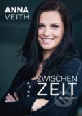 Kniha: Zwischenzeit (Anna Veith a Manfred Behr). MUM Kommunikationsberatung, 2016 Kniha: Zwischenzeit (Anna Veith a Manfred Behr). MUM Kommunikationsberatung, 2016