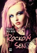 Kniha: Rockový sen (Monika Wurm), 2017 Kniha: Rockový sen (Monika Wurm), 2017
