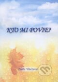 Kniha: Kto mi povie? (Zlata Vitézová). Sion plus n.o., 2017 Kniha: Kto mi povie? (Zlata Vitézová). Sion plus n.o., 2017
