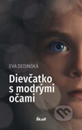 Kniha: Dievčatko s modrými očami (Eva Dedinská), 2017 Kniha: Dievčatko s modrými očami (Eva Dedinská), 2017