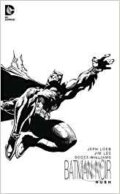 Kniha: Batman Noir (Jeph Loeb, Jim Lee a Scott Williams). DC Comics, 2015 Kniha: Batman Noir (Jeph Loeb, Jim Lee a Scott Williams). DC Comics, 2015