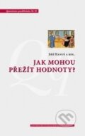 Kniha: Jak mohou přežít hodnoty? (Jiří Hanuš). Centrum pro studium demokracie a kultury, 2017 Kniha: Jak mohou přežít hodnoty? (Jiří Hanuš). Centrum pro studium demokracie a kultury, 2017