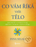 Kniha: Co vám říká vaše tělo (Inna Segal). Gardenia, 2017 Kniha: Co vám říká vaše tělo (Inna Segal). Gardenia, 2017