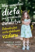Kniha: Moje vymodlené dieťa ma privádza do zúfalstva (Danielle Graf a Katja Seide). Tatran, 2017 Kniha: Moje vymodlené dieťa ma privádza do zúfalstva (Danielle Graf a Katja Seide). Tatran, 2017