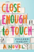 Kniha: Close Enough to Touch (Colleen Oakley). Gallery Books, 2017 Kniha: Close Enough to Touch (Colleen Oakley). Gallery Books, 2017