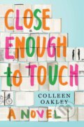 Close Enough to Touch - Colleen Oakley, Gallery Books, 2017