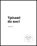 Kniha: Vpísané do noci (Vladimír Roy). OZ FACE, 2017 Kniha: Vpísané do noci (Vladimír Roy). OZ FACE, 2017