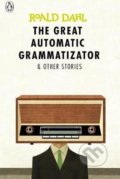 The Great Automatic Grammatizator - Roald Dahl, Penguin Books, 2017