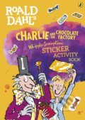Kniha: Roald Dahls Charlie and the Chocolate Factory Whipple-Scrumptious Sticker Activity Book (Quentin Blake). Penguin Books, 2017 Kniha: Roald Dahls Charlie and the Chocolate Factory Whipple-Scrumptious Sticker Activity Book (Quentin Blake). Penguin Books, 2017